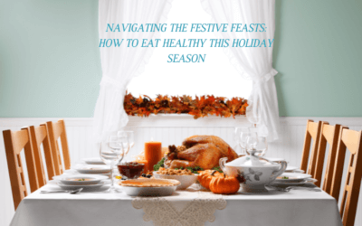 Navigating the Festive Feasts: How to Eat Healthy this Holiday Season