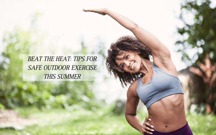 Beat the Heat: Tips for Safe Outdoor Exercise This Summer